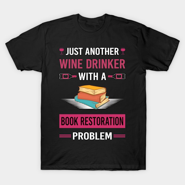 Wine Drinker Book Restoration Repair T-Shirt by Good Day